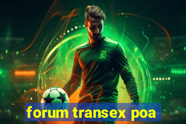 forum transex poa